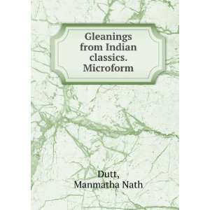  Gleanings from Indian classics. Microform: Manmatha Nath 
