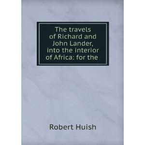 The Travels of Richard and John Lander, Into the Interior 