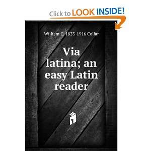  Via latina; an easy Latin reader William C. 1833 1916 
