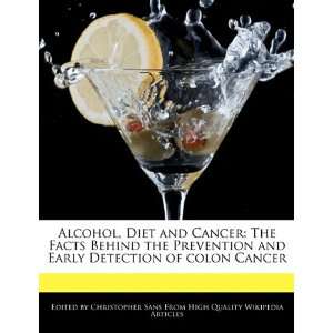  Alcohol, Diet and Cancer The Facts Behind the Prevention 