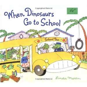    When Dinosaurs Go to School [Paperback]: Linda Martin: Books