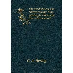   gedrÃ¤ngte Ã?bersicht Ã¼ber alle bekannt . C. A. Hering Books