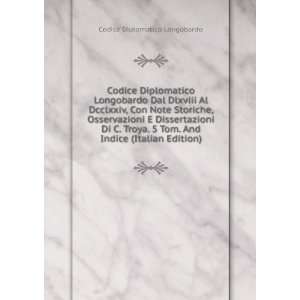   . And Indice (Italian Edition): Codice Diplomatico Longobardo: Books