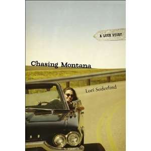    Chasing Montana: A Love Story [Paperback]: Lori Soderlind: Books