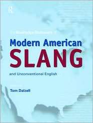 The Routledge Dictionary of Modern American Slang and Unconventional 
