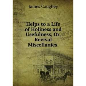  Helps to a Life of Holiness and Usefulness, Or, Revival 