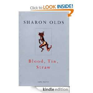 Blood, Tin, Straw (Cape poetry) Sharon Olds  Kindle Store