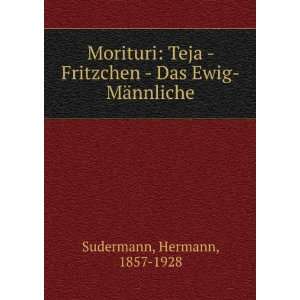 Morituri Teja   Fritzchen   Das Ewig MÃ¤nnliche Hermann, 1857 1928 