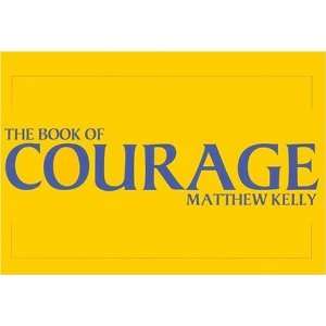  The Book of Courage [Hardcover] Matthew Kelly Books