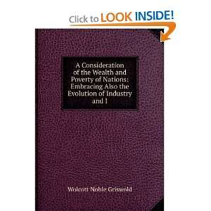 Consideration of the Wealth and Poverty of Nations Embracing Also 