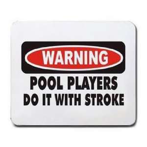  WARNING POOL PLAYERS DO IT WITH STROKE Mousepad Office 