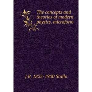 The concepts and theories of modern physics. microform J 