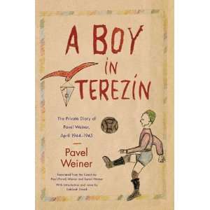  A Boy in Terezin The Private Diary of Pavel Weiner, April 