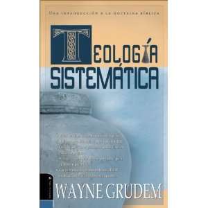 Teologia Sistematica Una Introduccion a La Doctrina Biblica (Spanish 