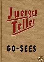 Go Sees. Photographs by Juergen Teller  