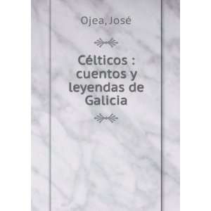  CÃ©lticos  cuentos y leyendas de Galicia JosÃ© Ojea Books
