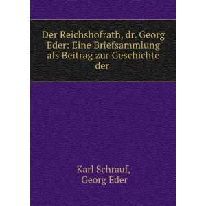  Der Reichshofrath, dr. Georg Eder Eine Briefsammlung als 