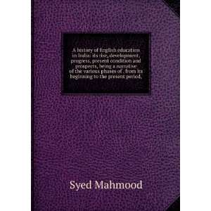   of . from its beginning to the present period, Syed Mahmood Books