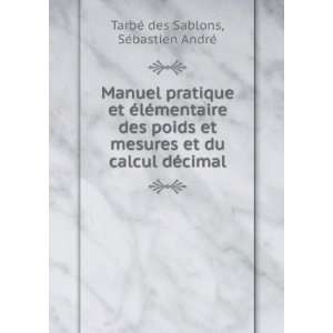 Manuel pratique et Ã©lÃ©mentaire des poids et mesures et du calcul 