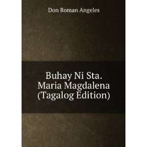   Ni Sta. Maria Magdalena (Tagalog Edition) Don Roman Angeles Books