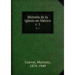   de la Iglesia en MÃ©xico. v. 1: Mariano, 1879 1949 Cuevas: Books