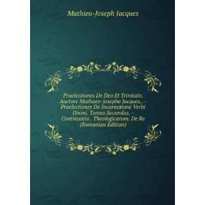   Theologicarum. De Re (Romanian Edition) Mathieu Joseph Jacques Books