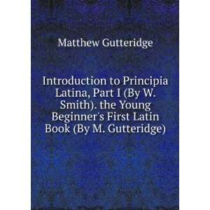   First Latin Book (By M. Gutteridge). Matthew Gutteridge Books