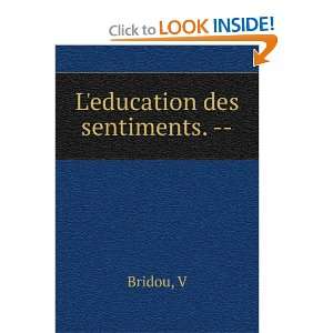  Leducation des sentiments.    V Bridou Books