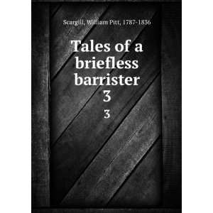  Tales of a briefless barrister. 3 William Pitt, 1787 1836 