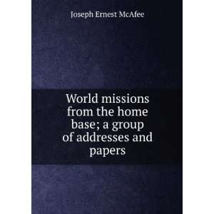   base; a group of addresses and papers Joseph Ernest McAfee Books