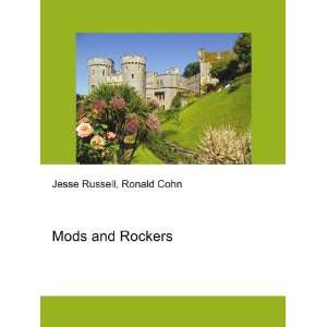 Mods and Rockers Ronald Cohn Jesse Russell Books