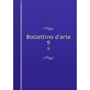  Bollettino darte. 9 Italy. Direzione generale per le 