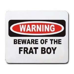  WARNING BEWARE OF THE FRAT BOY Mousepad: Office Products