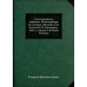  Part 1,Â volume 3 (French Edition) Friedrich Melchior Grimm Books