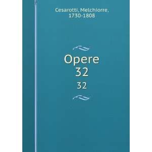  Opere. 32 Melchiorre, 1730 1808 Cesarotti Books