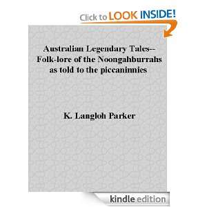 AUSTRALIAN LEGENDARY TALES FOLK LORE OF THE NOONGAHBURRAHS AS TOLD TO 