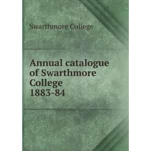   catalogue of Swarthmore College. 1883 84 Swarthmore College Books