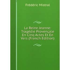   Cinq Actes Et En Vers (French Edition): FrÃ©dÃ©ric Mistral: Books