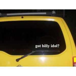  got billy idol? Funny decal sticker Brand New Everything 