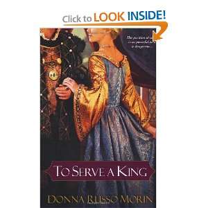  To Serve a King [Paperback] Donna Russo Morin Books