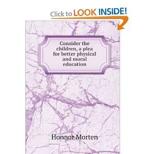   plea for better physical and moral education Honnor Morten Books