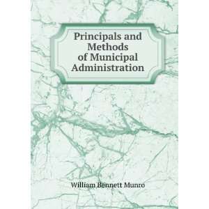   and Methods of Municipal Administration William Bennett Munro Books