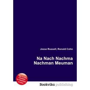    Na Nach Nachma Nachman Meuman Ronald Cohn Jesse Russell Books