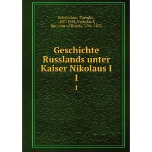   , 1847 1921,Nicholas I, Emperor of Russia, 1796 1855 Schiemann Books