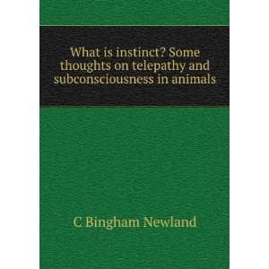   on telepathy and subconsciousness in animals C Bingham Newland Books