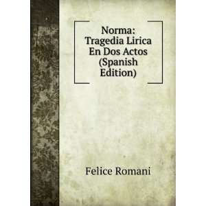  Norma Tragedia Lirica En Dos Actos (Spanish Edition 