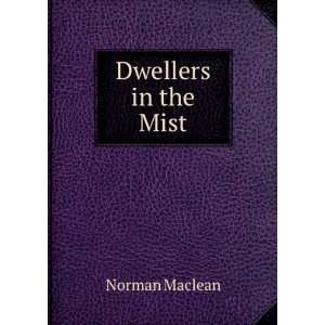 Dwellers in the mist, Norman Maclean  Books