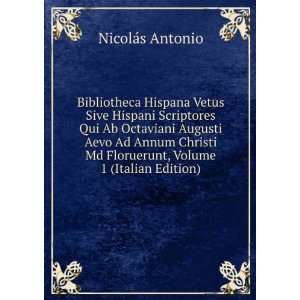   Md Floruerunt, Volume 1 (Italian Edition) NicolÃ¡s Antonio Books