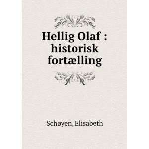    Hellig Olaf  historisk fortÃ¦lling Elisabeth SchÃ¸yen Books