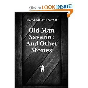  Old Man Savarin And Other Stories Edward William Thomson Books